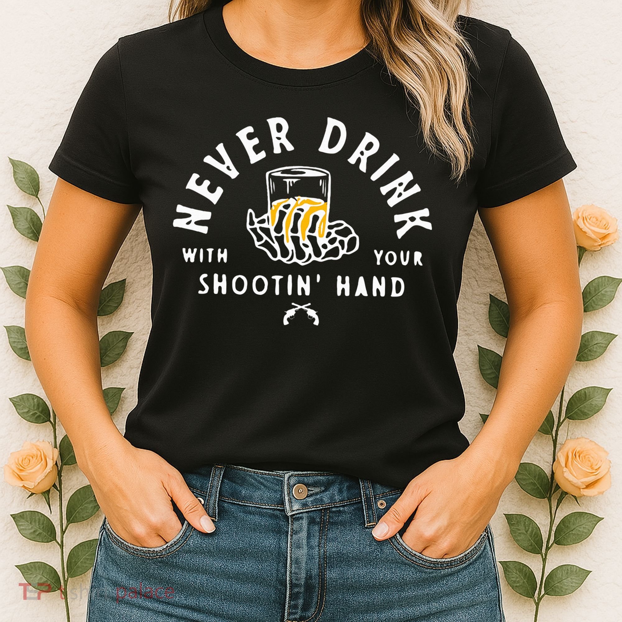 Retro Never Drink With Your Shooting Hand Cowboy Western Gun Women's T-Shirt