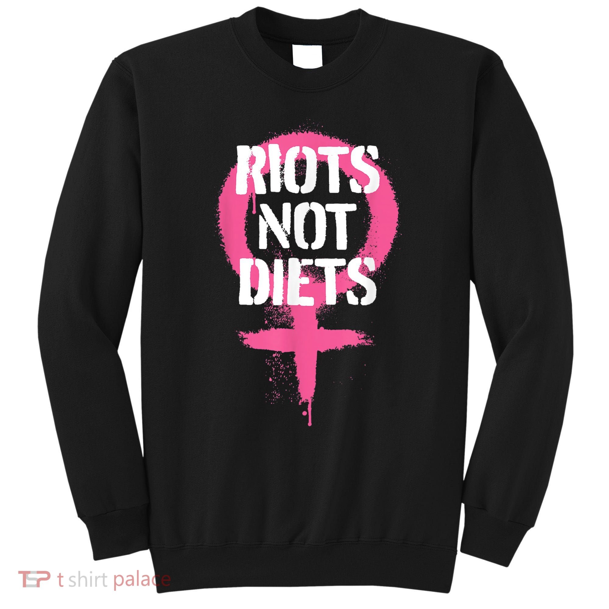 Riots Not Diets Feminist Punk Graphic Sweatshirt