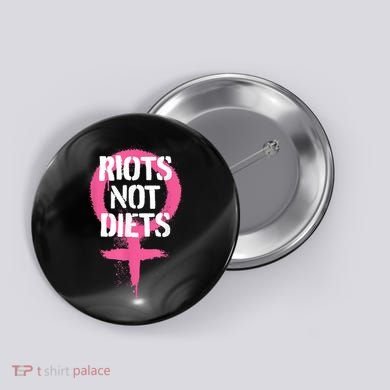 Riots Not Diets Feminist Punk Graphic Button