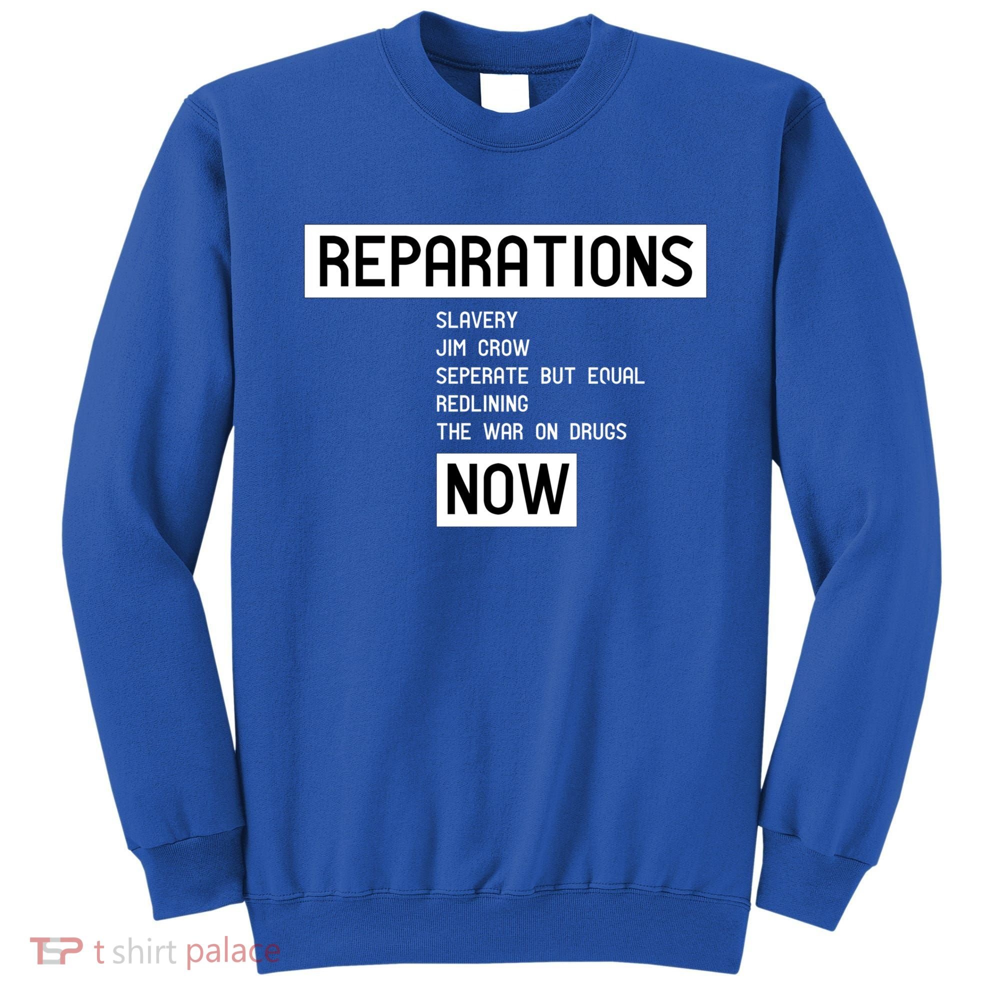 Reparations Now For Blm Social Justice And Equality Cute Gift Sweatshirt