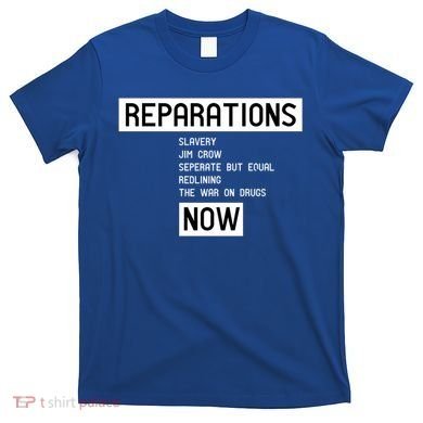 Reparations Now For Blm Social Justice And Equality Cute Gift T-Shirt