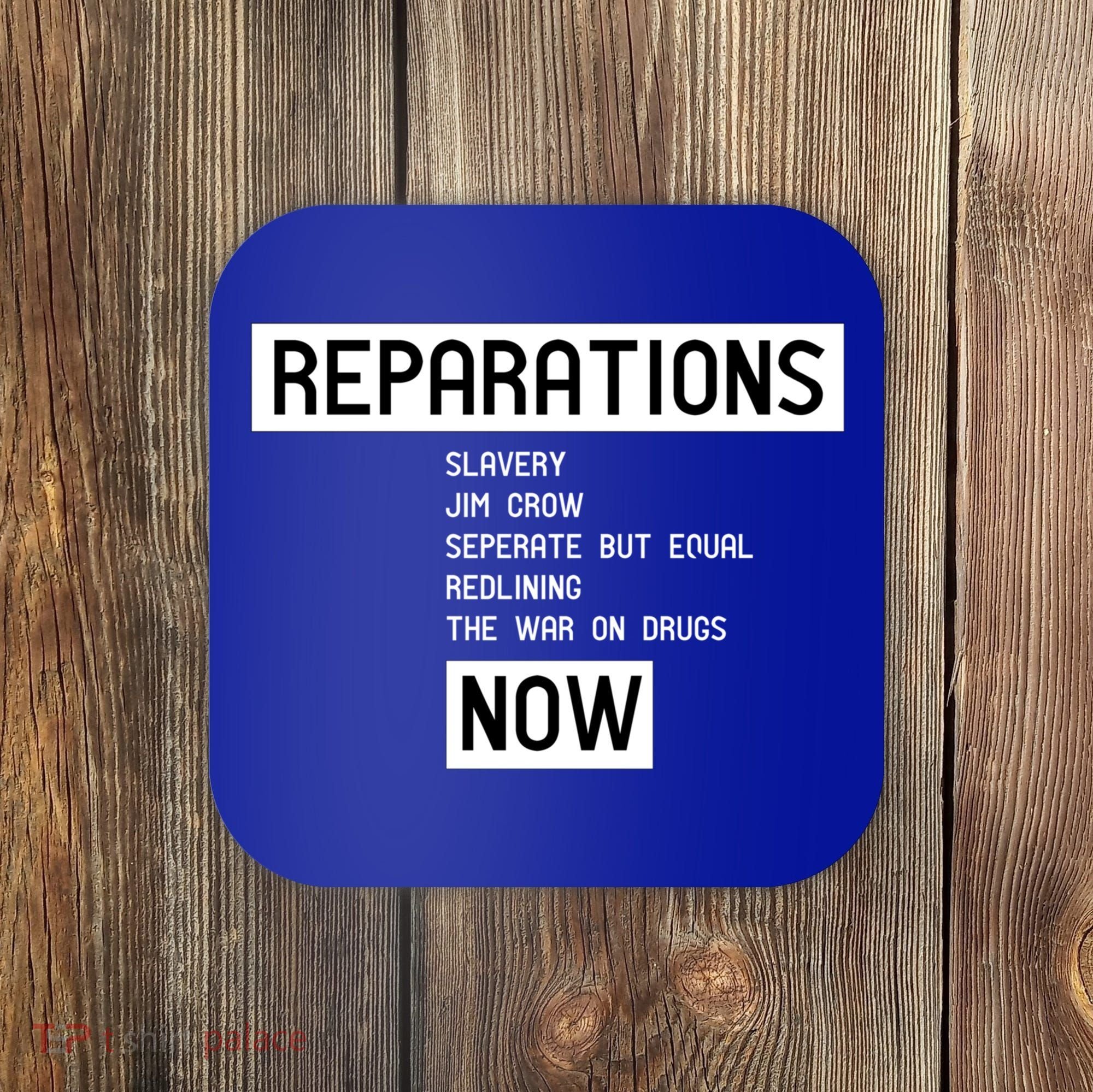 Reparations Now For Blm Social Justice And Equality Cute Gift Coaster