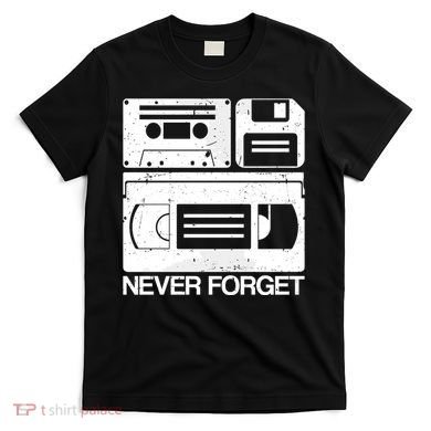 Retro Never Forget Cassette Floppy Disk Vhs Tape T-Shirt