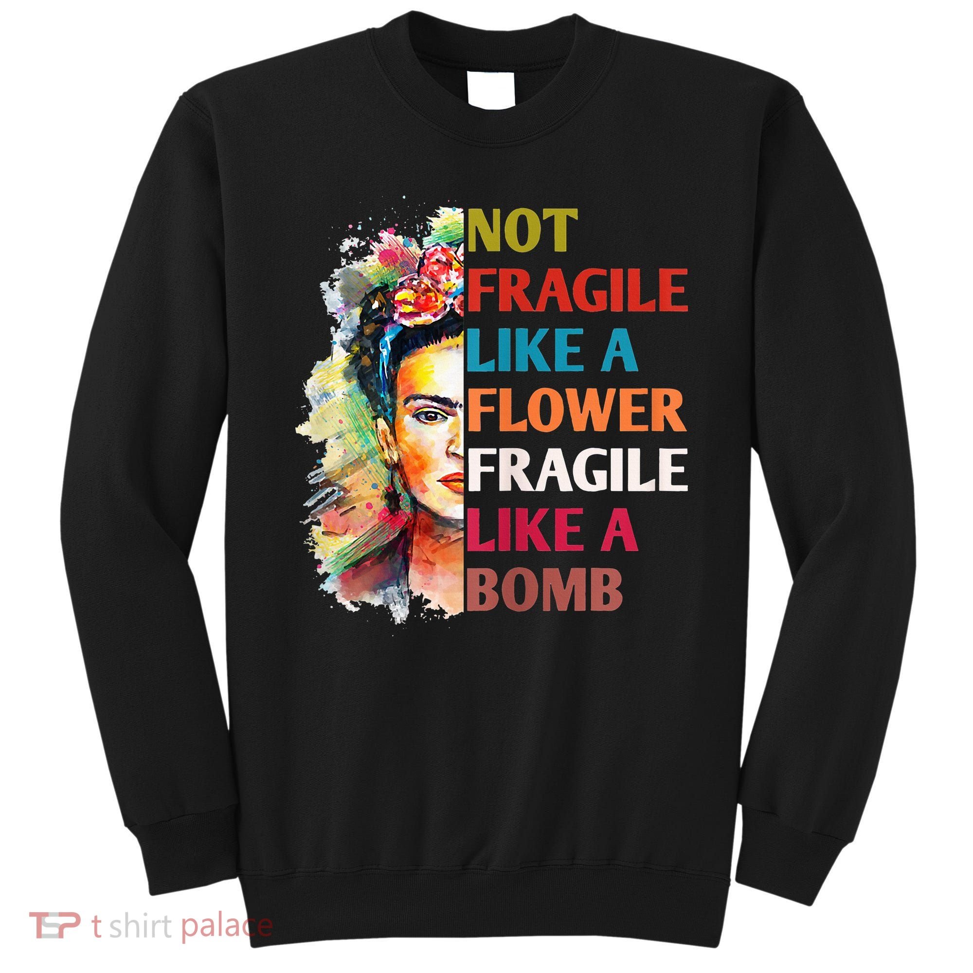 retro Not Fragile Like A Flower Fragile Like A Bomb For Sweatshirt