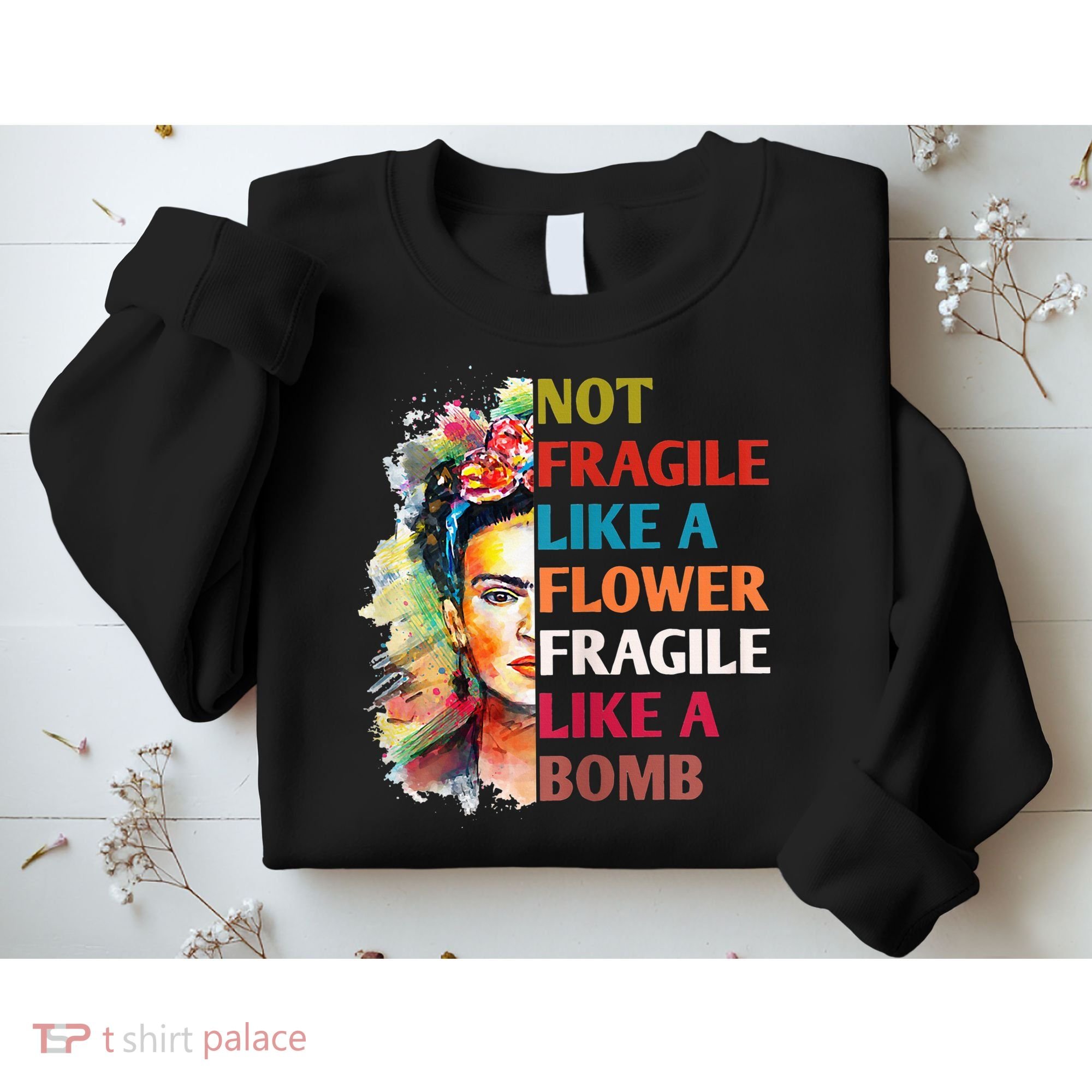 retro Not Fragile Like A Flower Fragile Like A Bomb For Sweatshirt