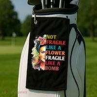 retro Not Fragile Like A Flower Fragile Like A Bomb For Golf Towel thumb 2