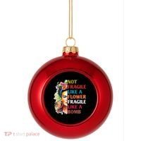 retro Not Fragile Like A Flower Fragile Like A Bomb For Plastic Christmas Ball Ornament thumb 0