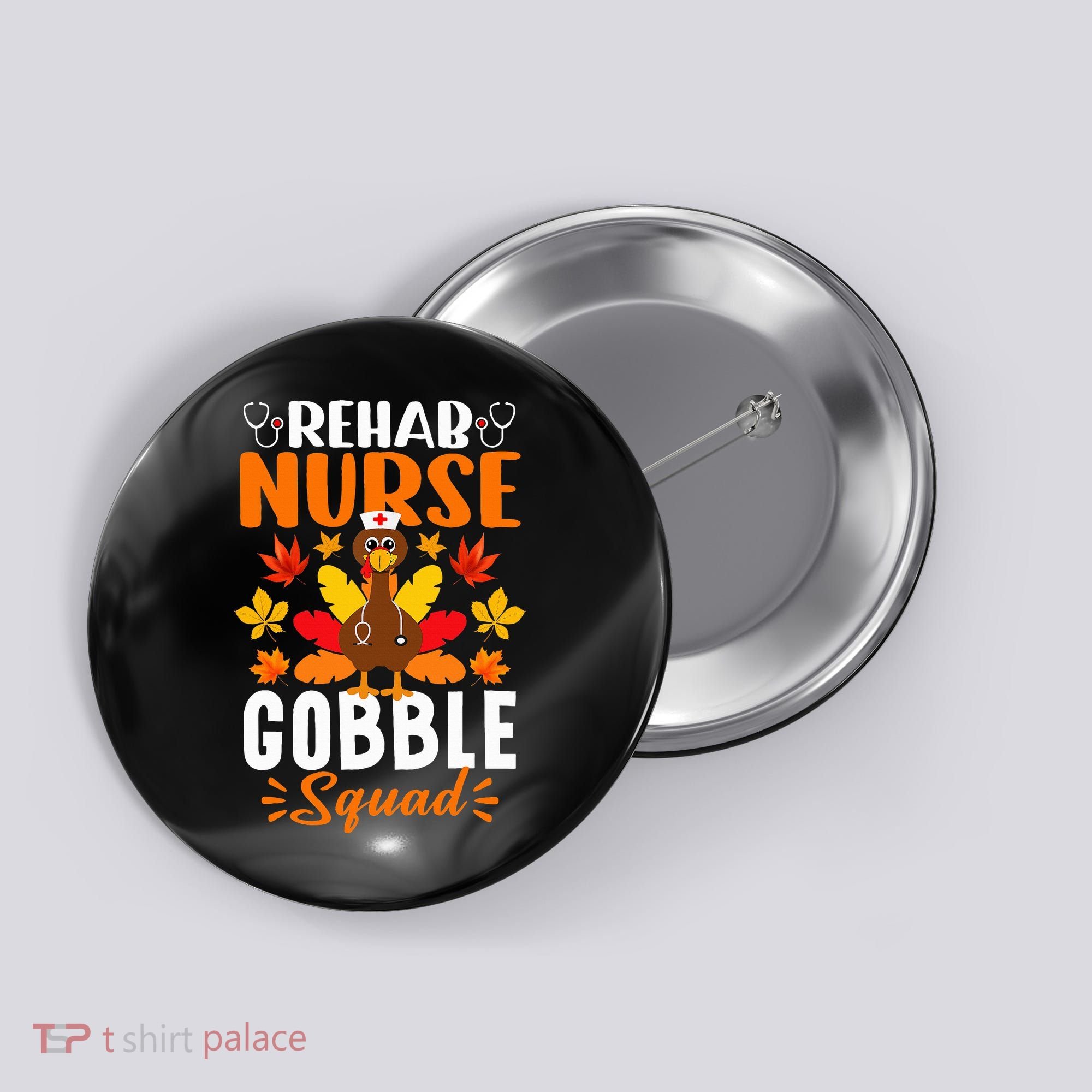 Rehab Nurse Gobble Squad Funny Turkey Thanksgiving Button