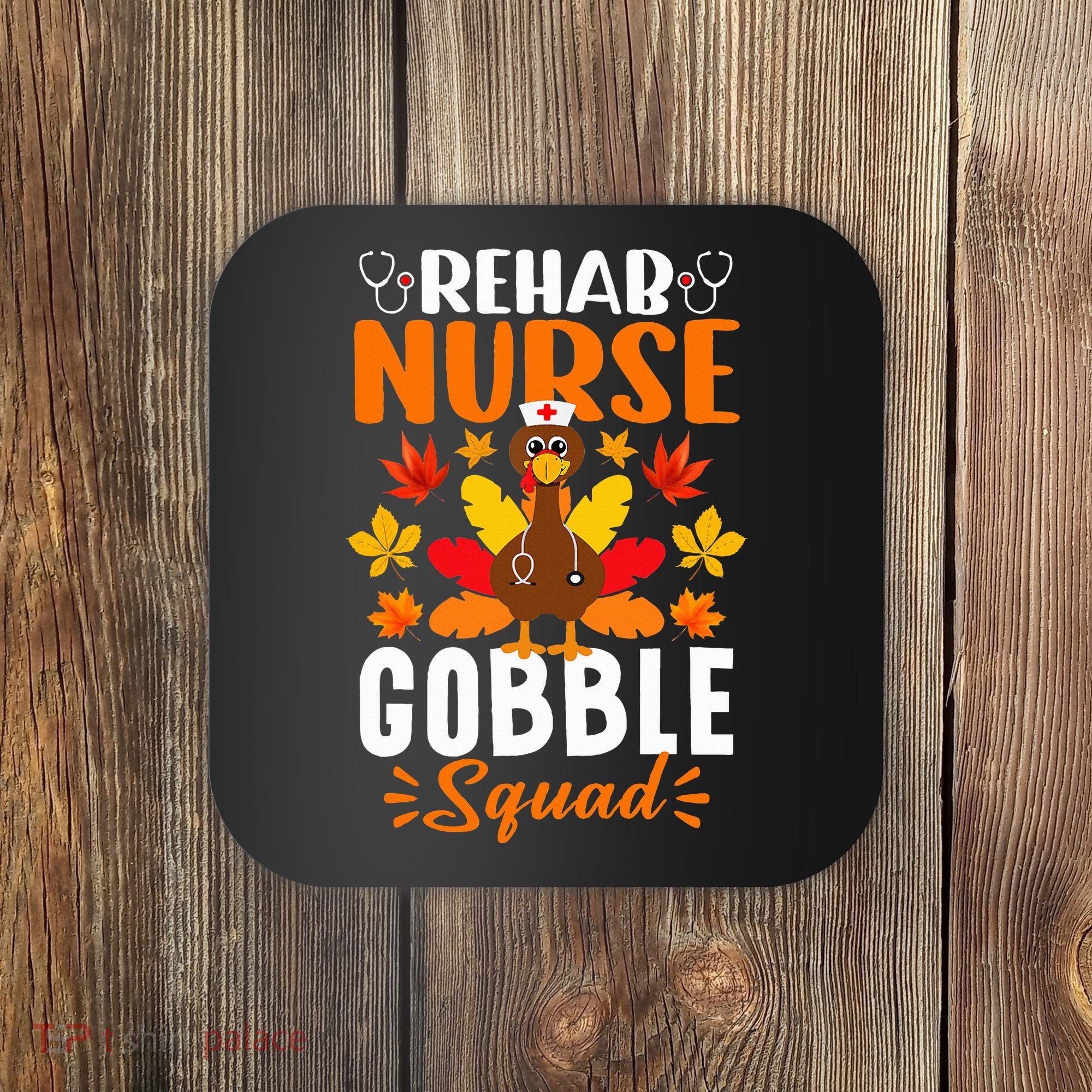 Rehab Nurse Gobble Squad Funny Turkey Thanksgiving Coaster