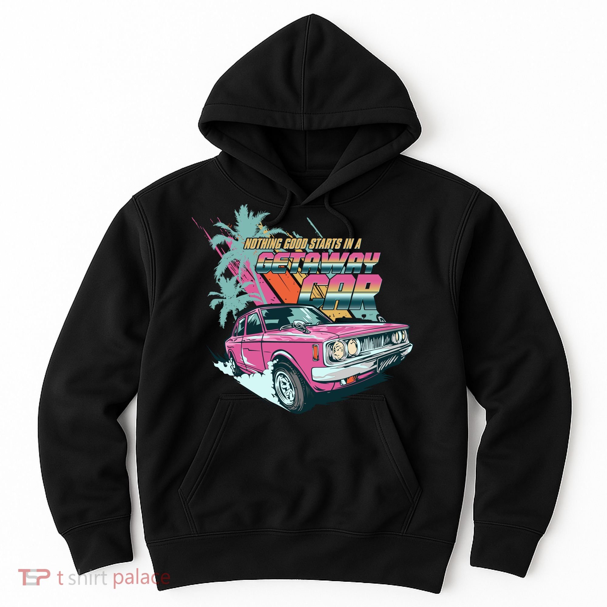 Retro Nothing Good Starts In A Getaway Car Hoodie