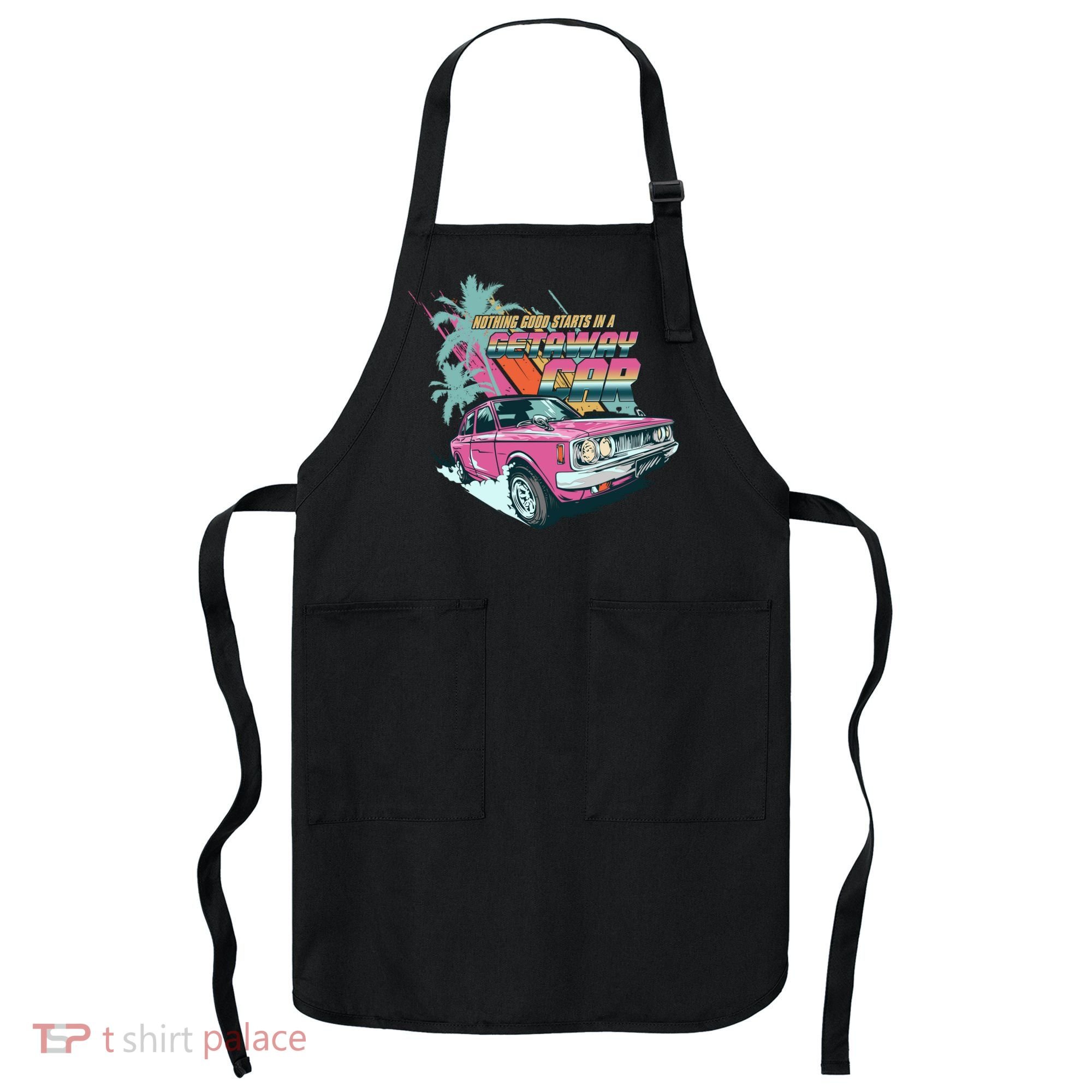 Retro Nothing Good Starts In A Getaway Car Apron