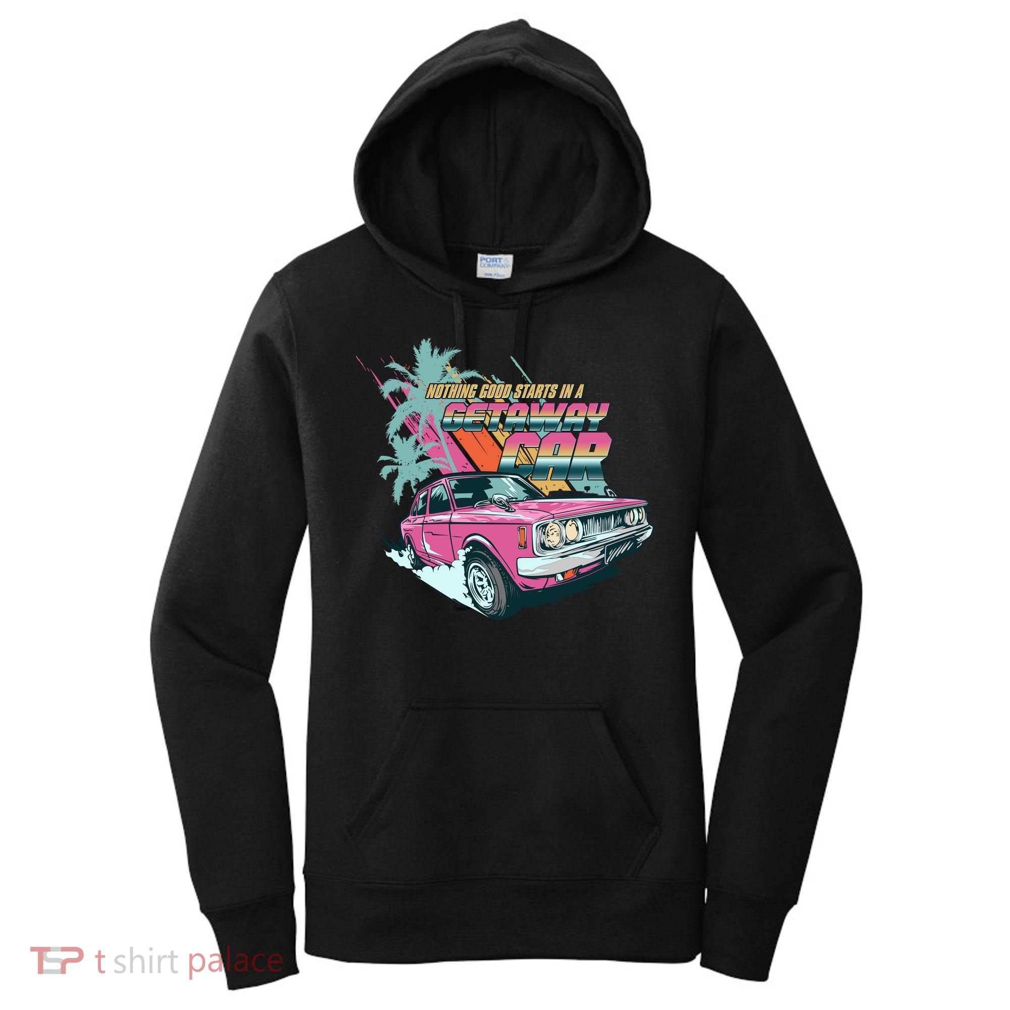Retro Nothing Good Starts In A Getaway Car Women's Hoodie