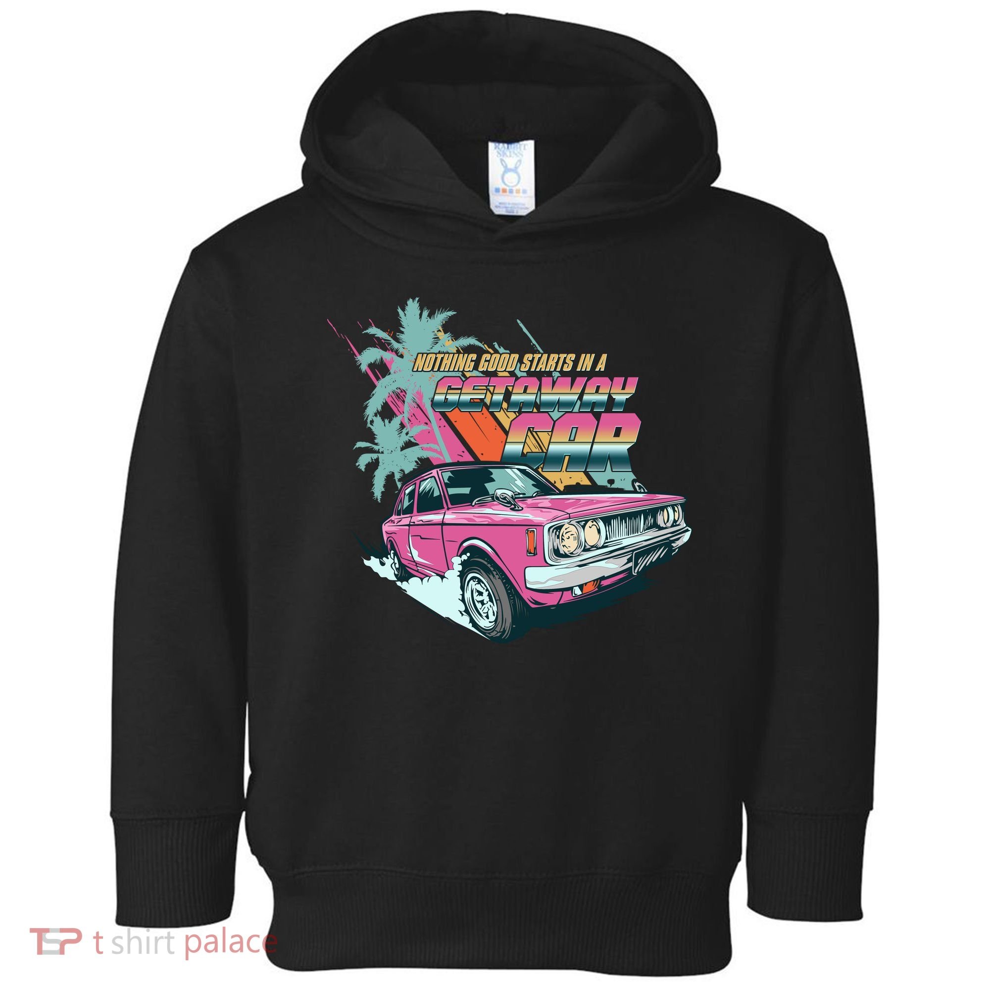 Retro Nothing Good Starts In A Getaway Car Toddler Hoodie
