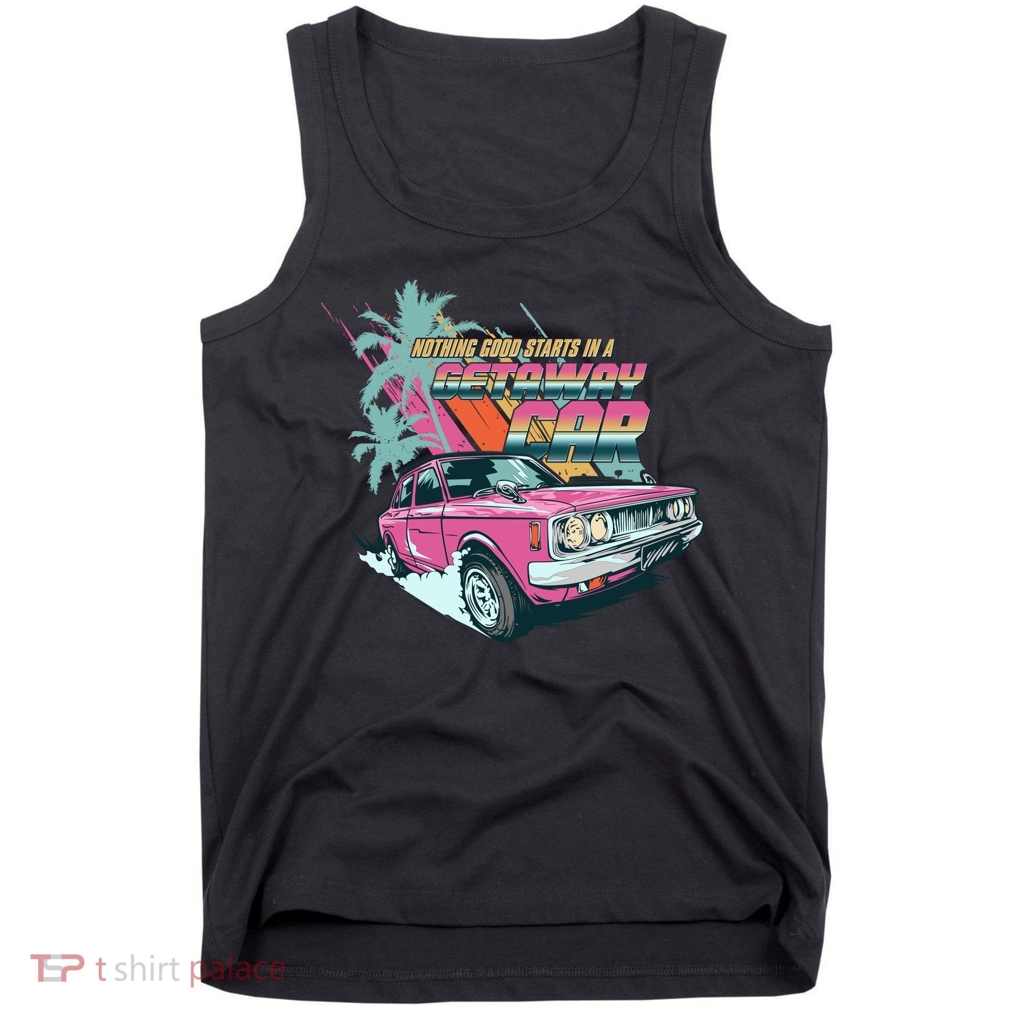 Retro Nothing Good Starts In A Getaway Car Tank Top