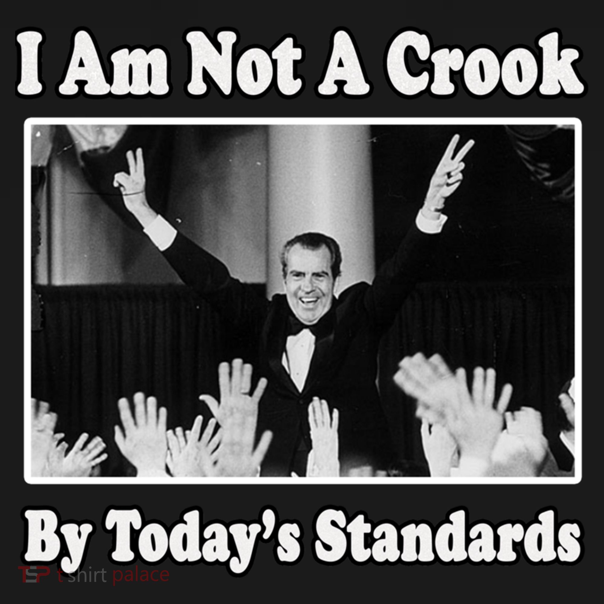 Richard Nixon I Am Not A Crook By Today&X27;S Standards Political Meme Sweatshirt