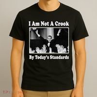 Richard Nixon I Am Not A Crook By Today&X27;S Standards Political Meme T-Shirt thumb 3