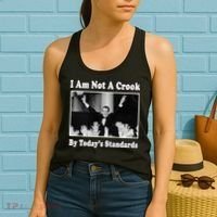 Richard Nixon I Am Not A Crook By Today&X27;S Standards Political Meme Women's Tank Top thumb 2