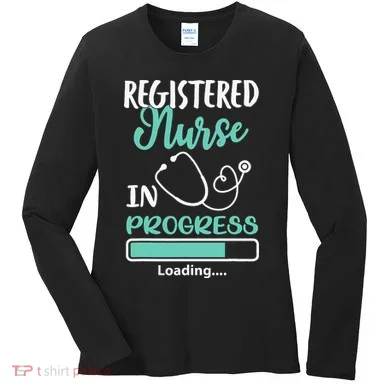 Registered Nurse In Progress Loading Training Student Women's Long Sleeve Shirt