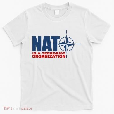 Revblacknetwork Nato Is A Terrorist Organization T-Shirt