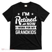 Retired Now I Work For My Grandkids Funny Retirement Grandpa T-Shirt thumb 0