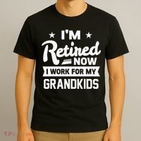 Retired Now I Work For My Grandkids Funny Retirement Grandpa T-Shirt thumb 3