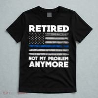 Retired Not My Problem Anymore, Police Thin Blue Line Flag T-Shirt thumb 5