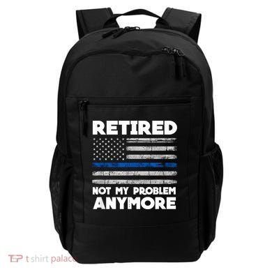 Retired Not My Problem Anymore, Police Thin Blue Line Flag Backpack
