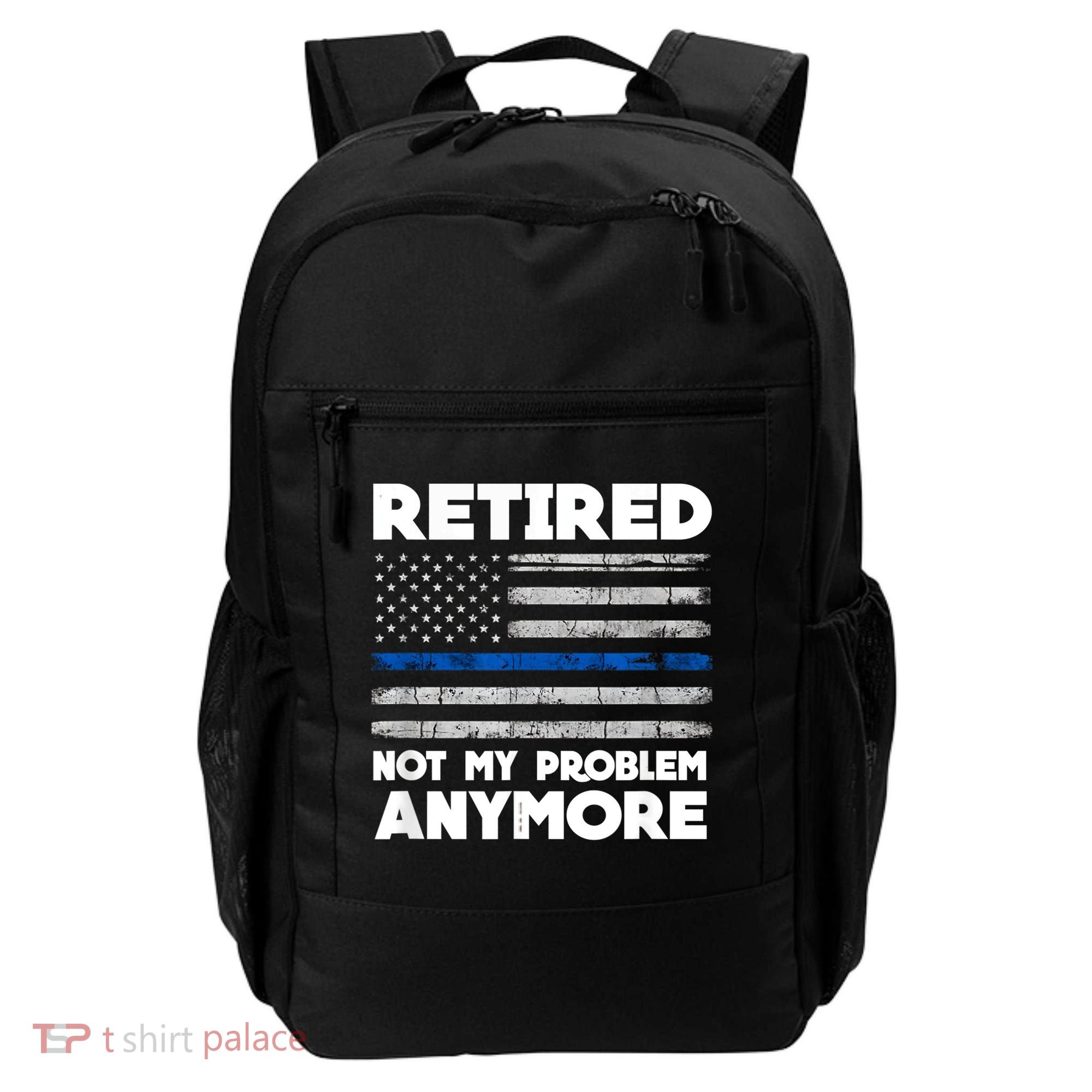 Retired Not My Problem Anymore, Police Thin Blue Line Flag Backpack