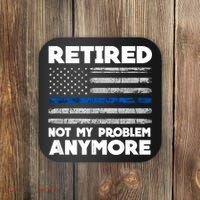 Retired Not My Problem Anymore, Police Thin Blue Line Flag Coaster thumb 0