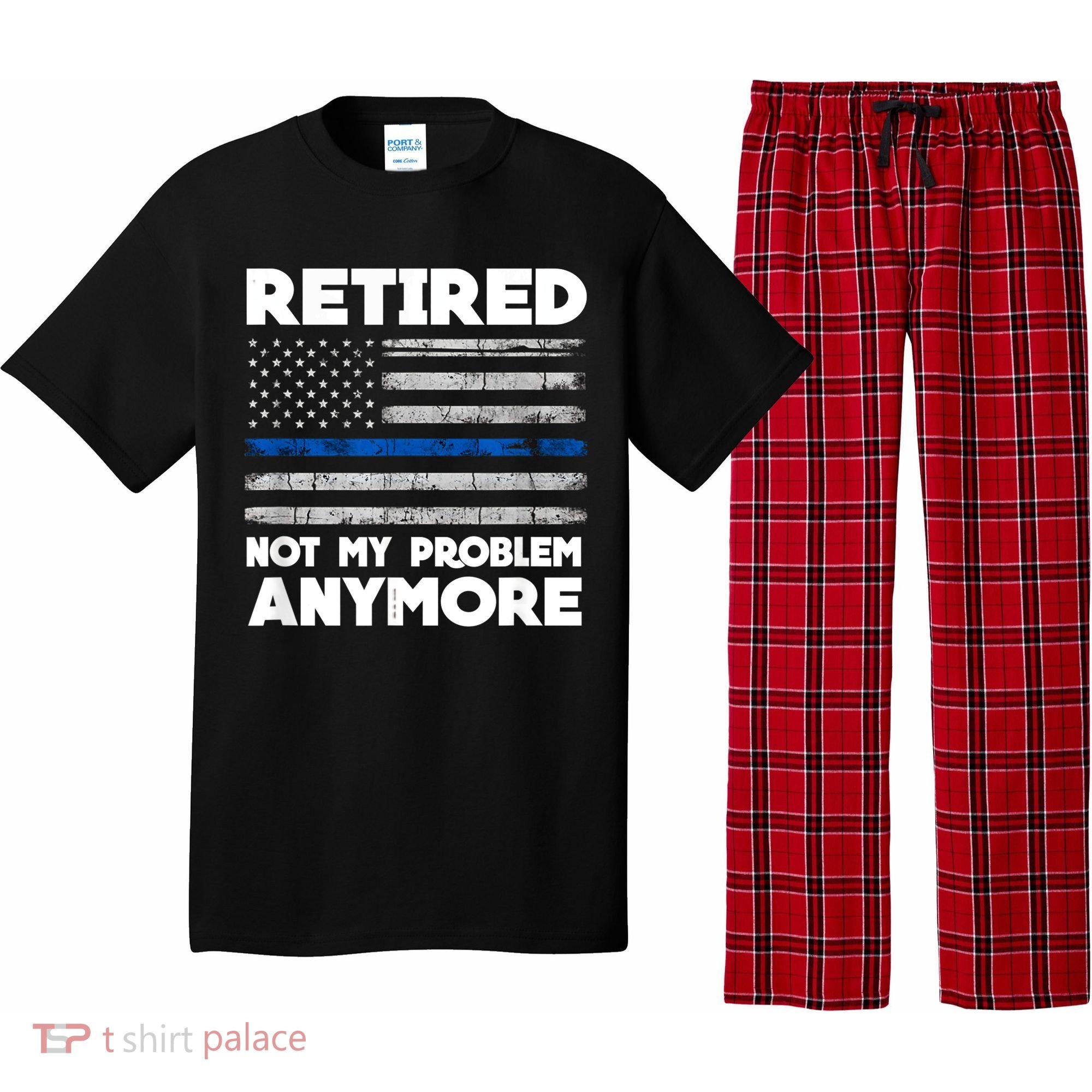 Retired Not My Problem Anymore, Police Thin Blue Line Flag Pajama Set