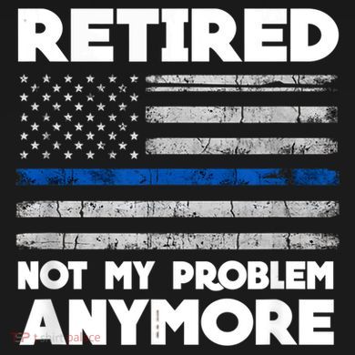 Retired Not My Problem Anymore, Police Thin Blue Line Flag Flat Bill Trucker Hat