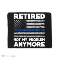 Retired Not My Problem Anymore, Police Thin Blue Line Flag Mousepad thumb 0