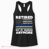 Retired Not My Problem Anymore, Police Thin Blue Line Flag Women's Tank Top thumb 0