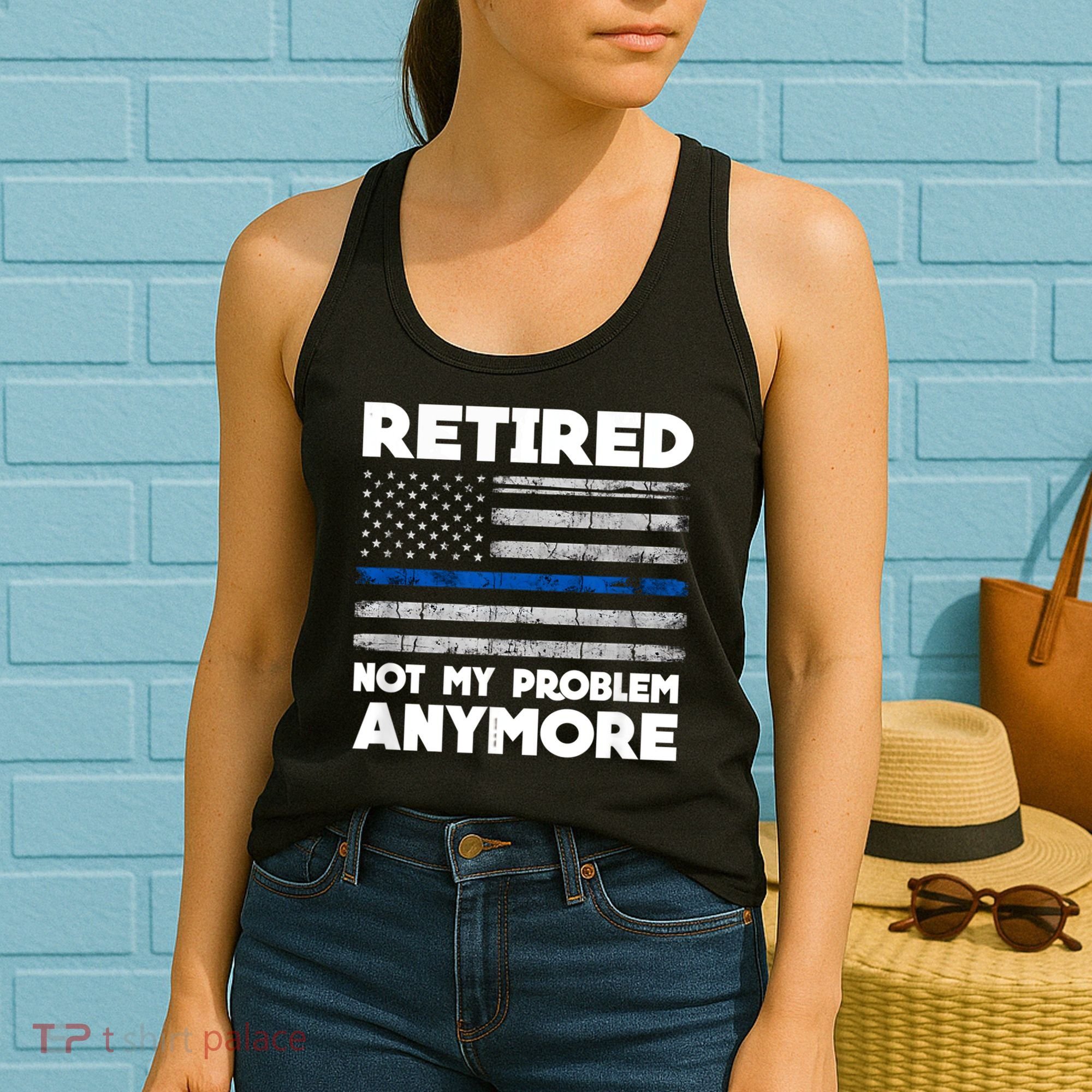 Retired Not My Problem Anymore, Police Thin Blue Line Flag Women's Tank Top