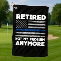 Retired Not My Problem Anymore, Police Thin Blue Line Flag Golf Towel thumb 1