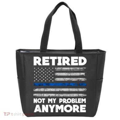 Retired Not My Problem Anymore, Police Thin Blue Line Flag Tote Bag