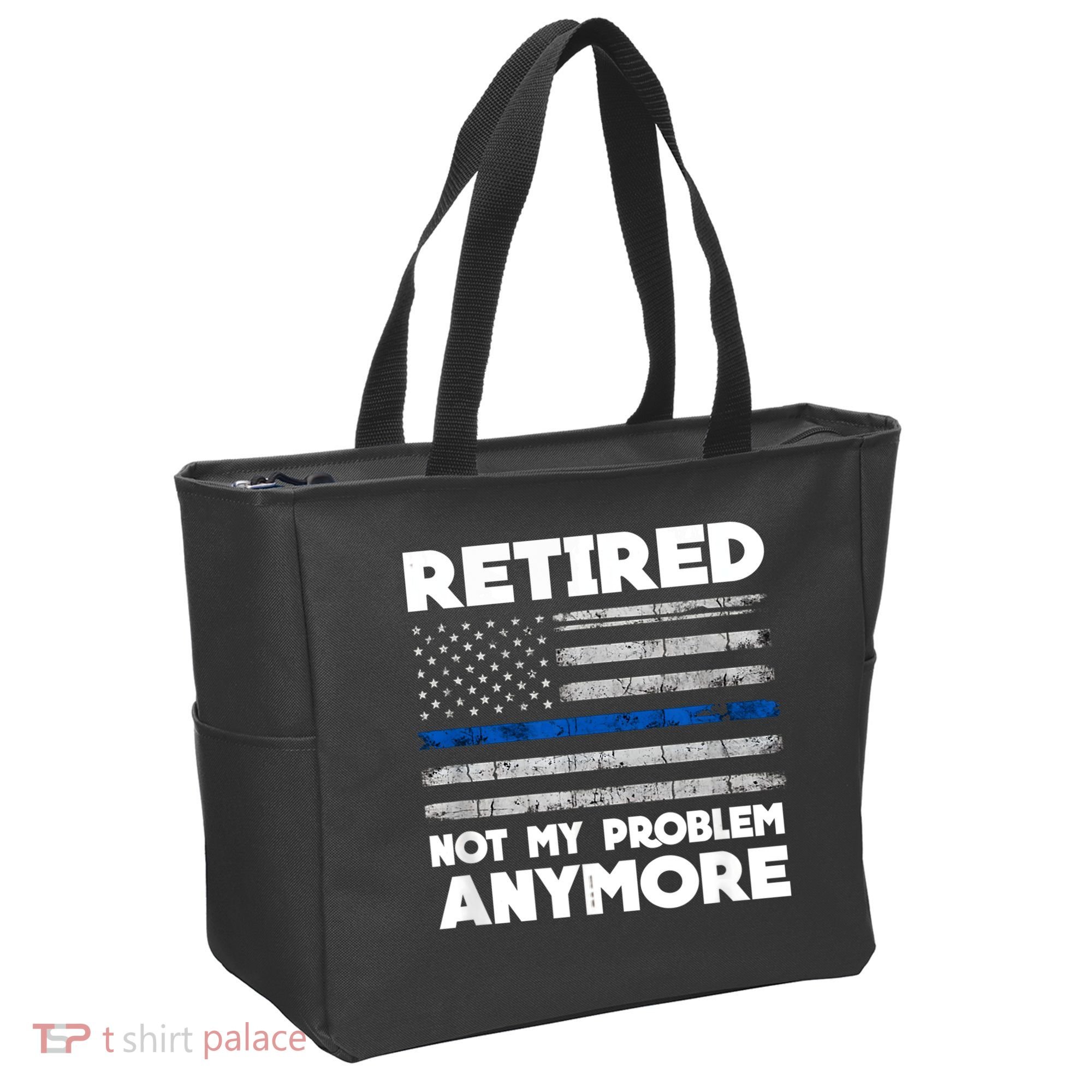 Retired Not My Problem Anymore, Police Thin Blue Line Flag Tote Bag