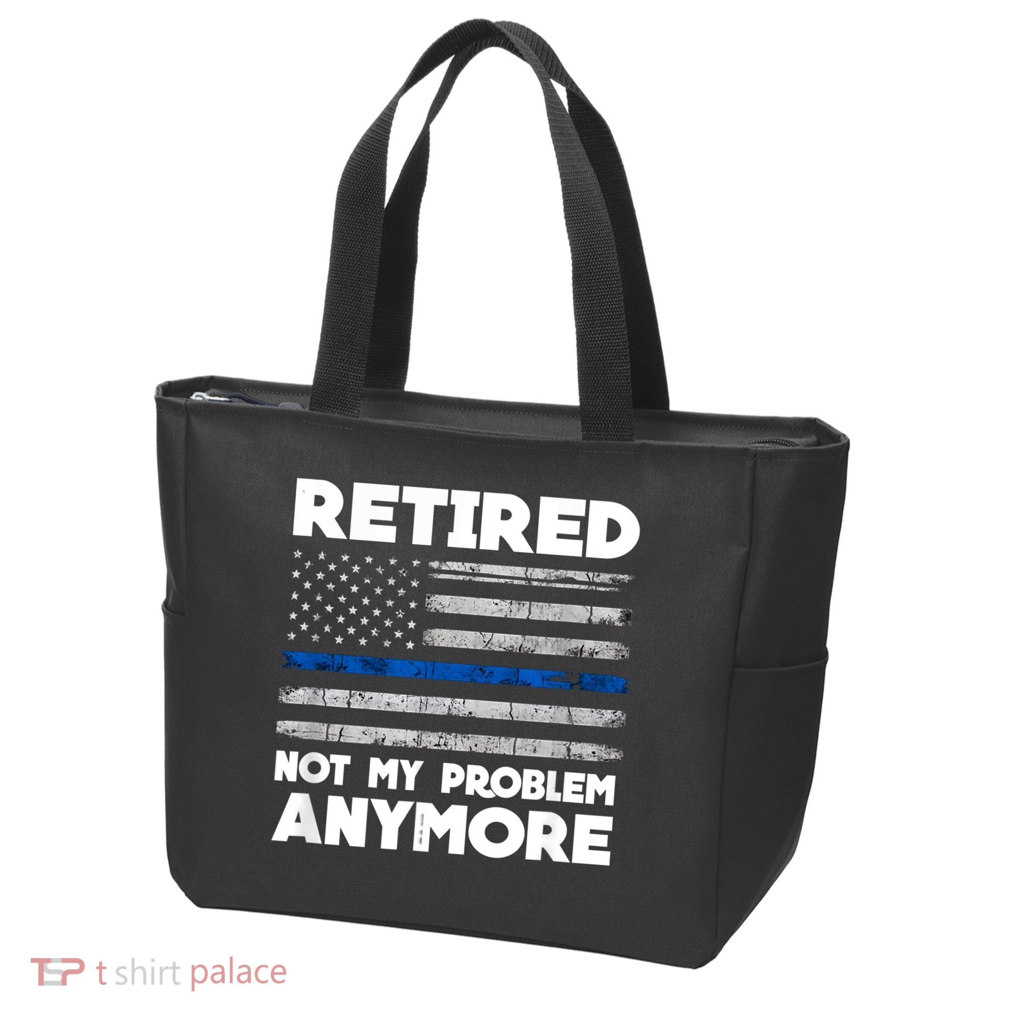 Retired Not My Problem Anymore, Police Thin Blue Line Flag Tote Bag