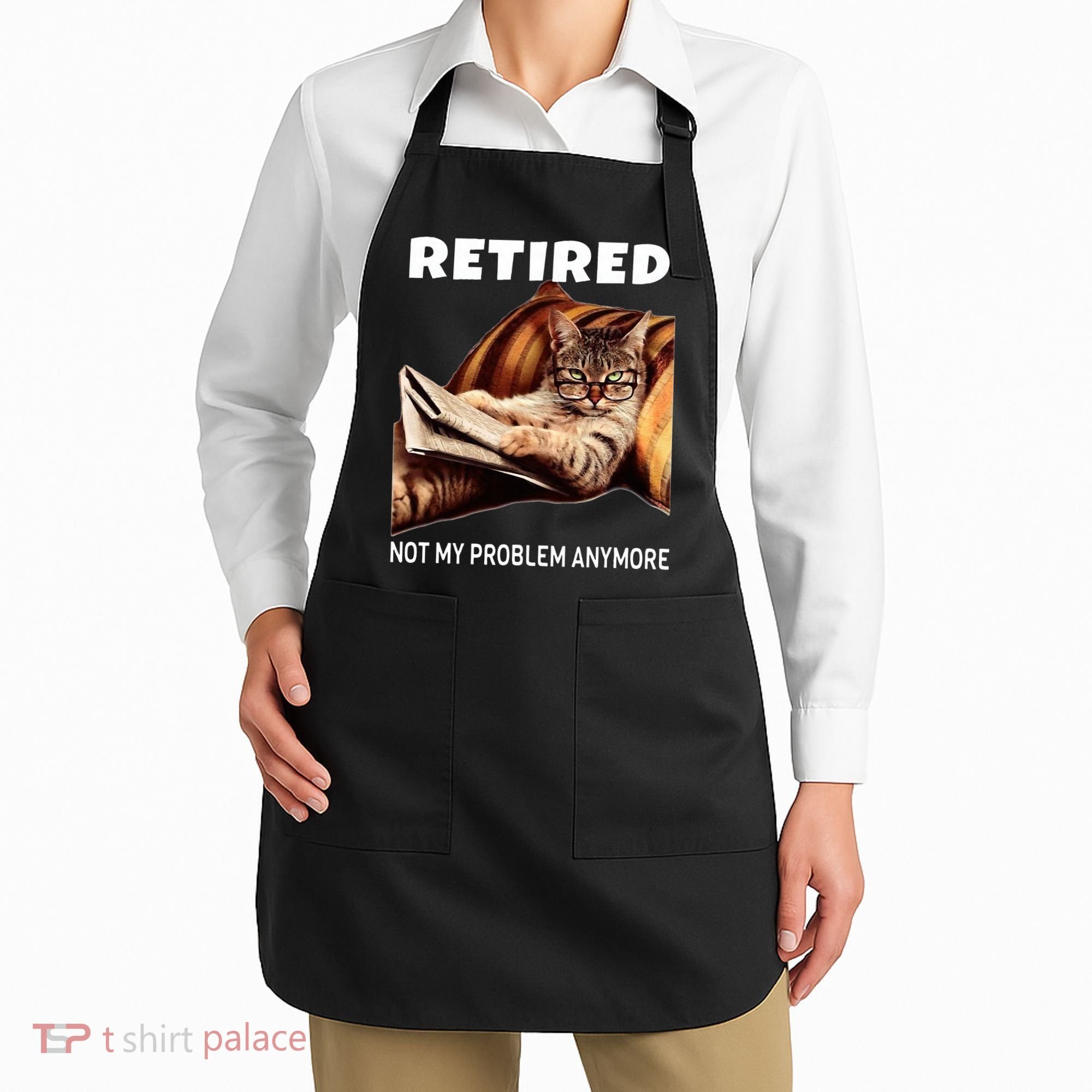 Retired Not My Problem Anymore Funny Cat Retirement Gift Apron