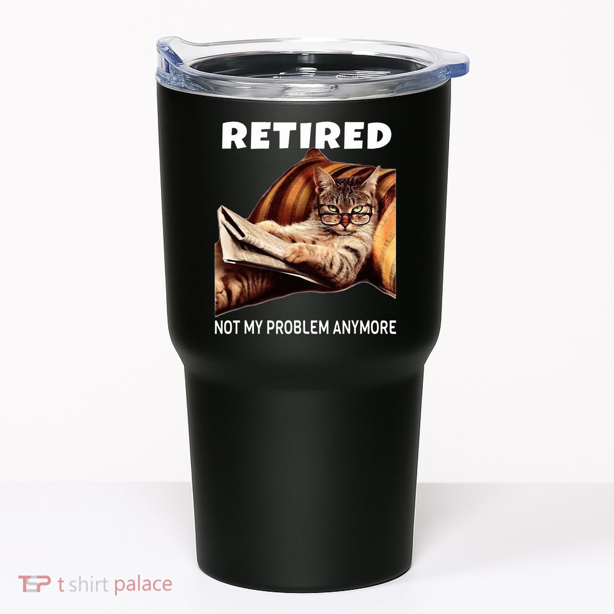 Retired Not My Problem Anymore Funny Cat Retirement Gift Tumbler