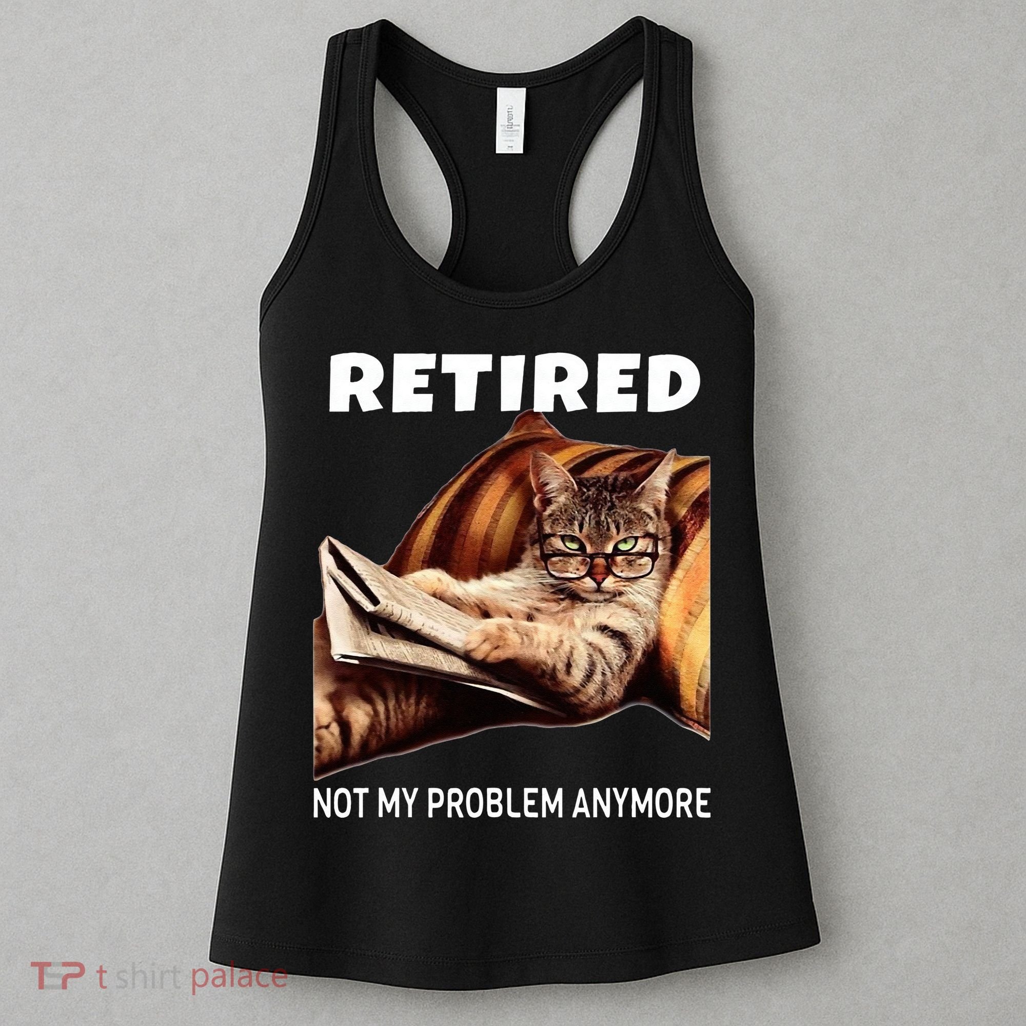 Retired Not My Problem Anymore Funny Cat Retirement Gift Women's Tank Top