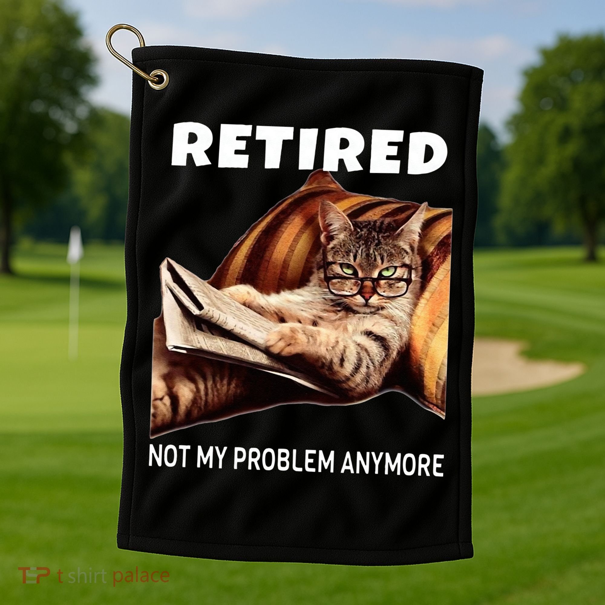 Retired Not My Problem Anymore Funny Cat Retirement Gift Golf Towel