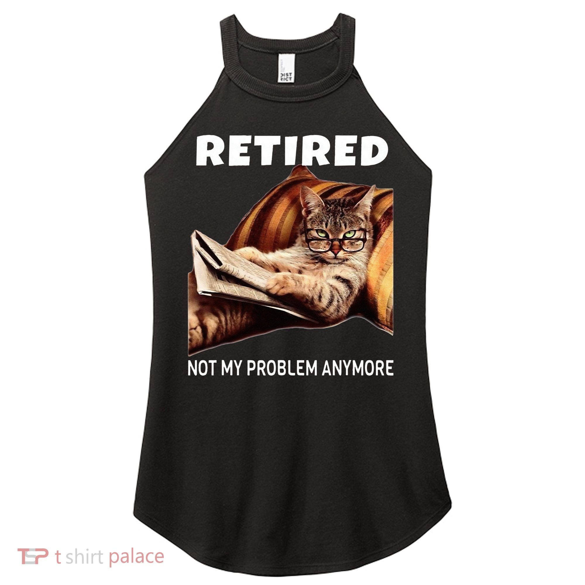 Retired Not My Problem Anymore Funny Cat Retirement Gift Women's Perfect Tri Rocker Tank