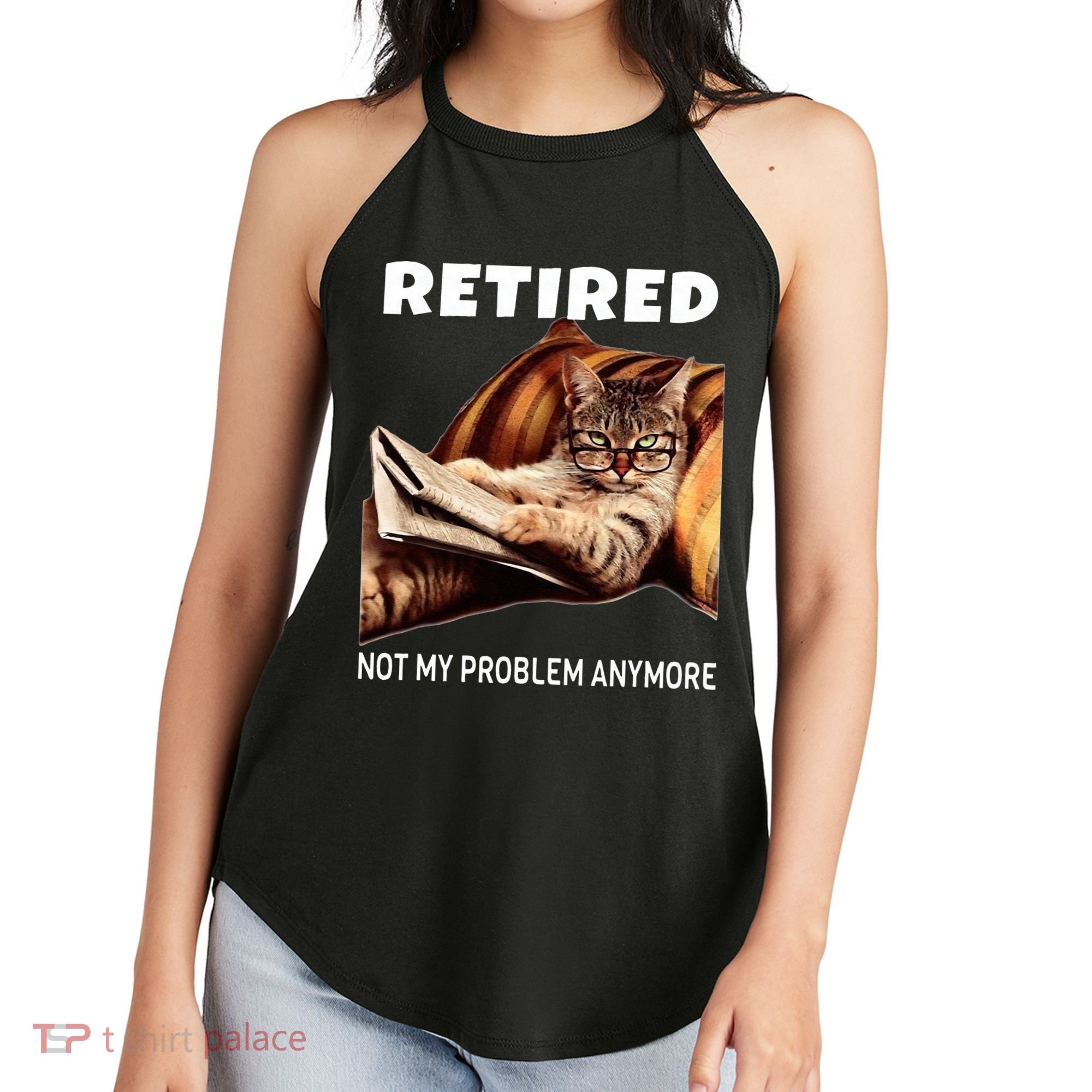 Retired Not My Problem Anymore Funny Cat Retirement Gift Women's Perfect Tri Rocker Tank