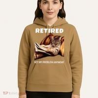 Retired Not My Problem Anymore Funny Cat Retirement Gift Hoodie thumb 5