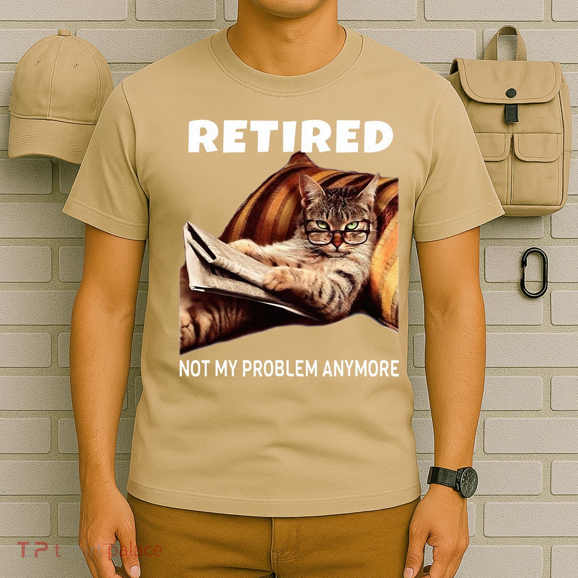 Retired Not My Problem Anymore Funny Cat Retirement Gift T-Shirt