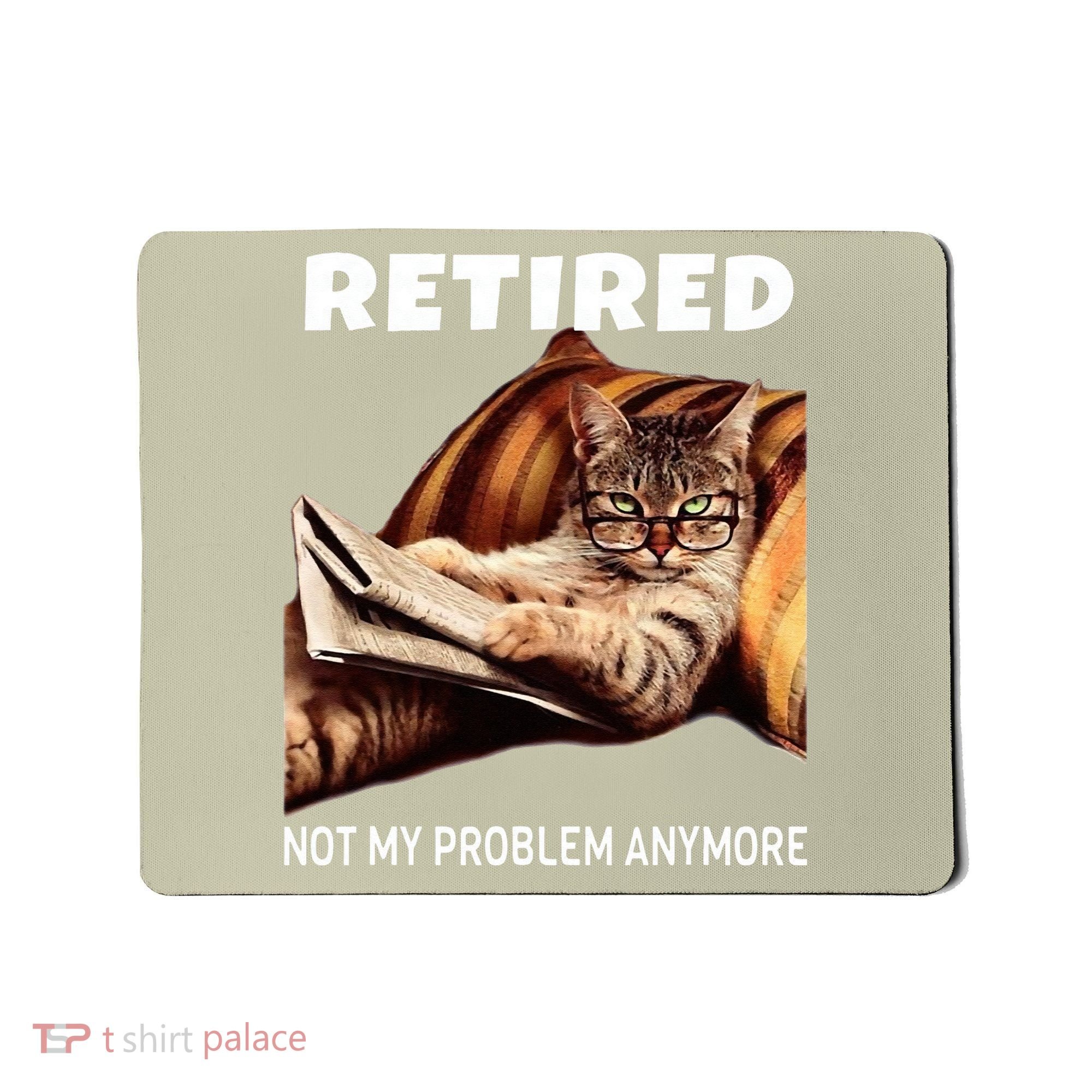 Retired Not My Problem Anymore Funny Cat Retirement Gift Mousepad