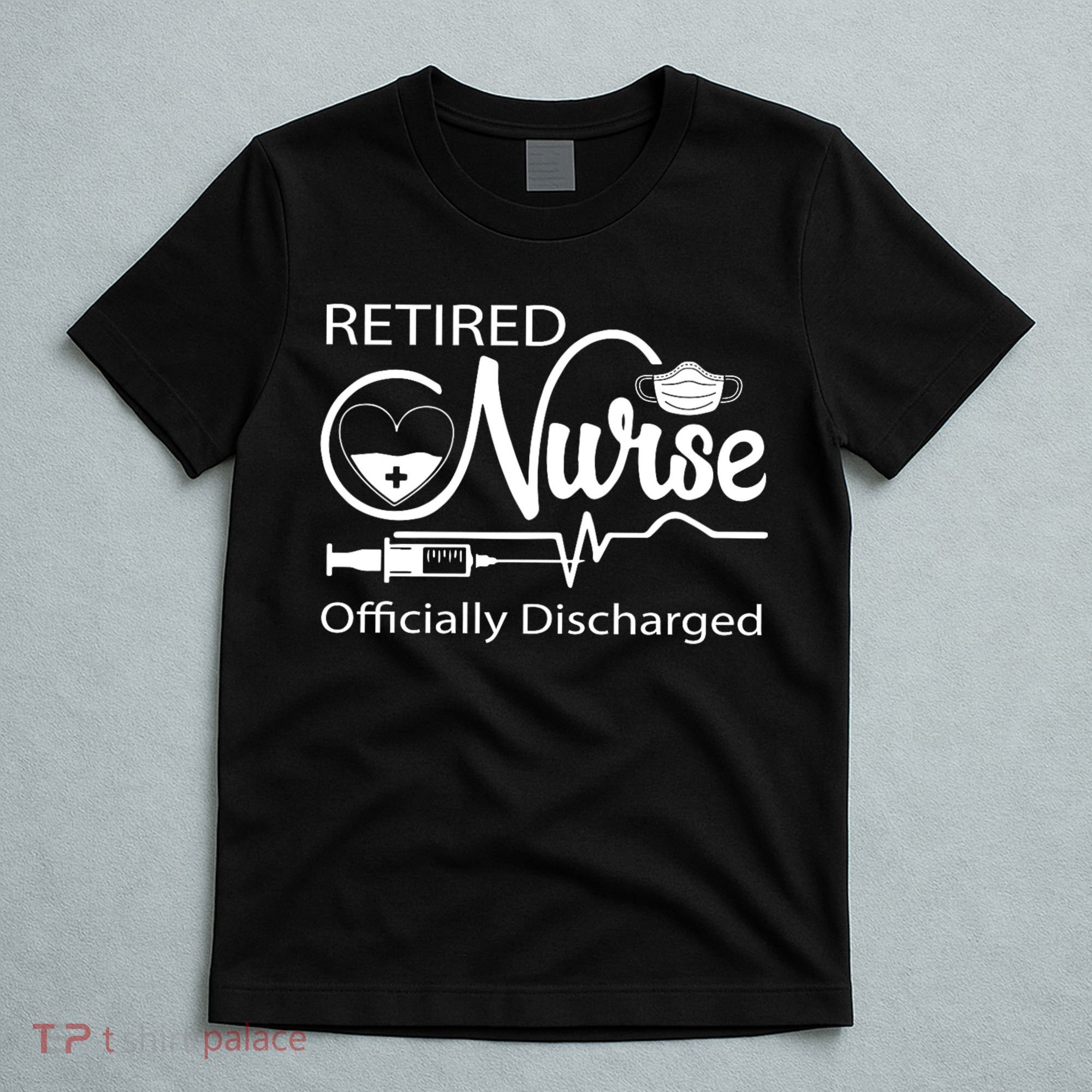 Retired Nurse Officially Discharged Retirement Party Gift T-Shirt