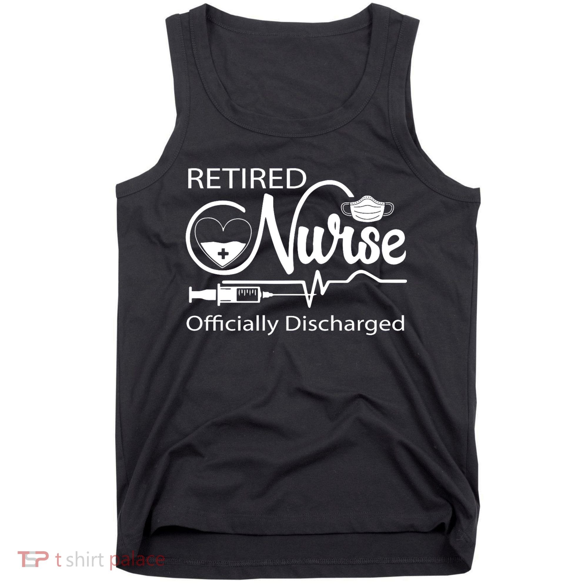 Retired Nurse Officially Discharged Retirement Party Gift Tank Top