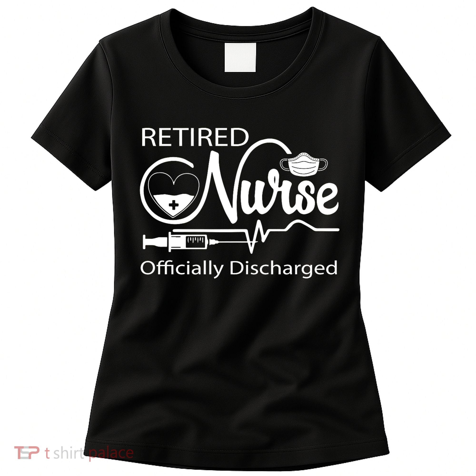 Retired Nurse Officially Discharged Retirement Party Gift Women's T-Shirt